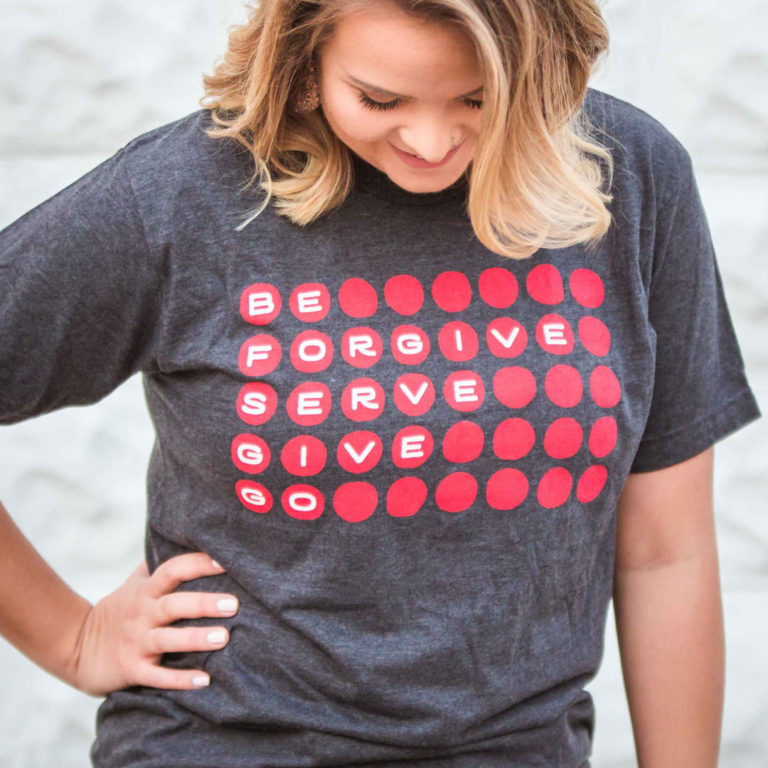 Private: “BE, FORGIVE, SERVE, GIVE, GO” T-shirts