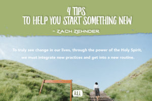 4 Tips To Help You Start Something New - Red Letter Living