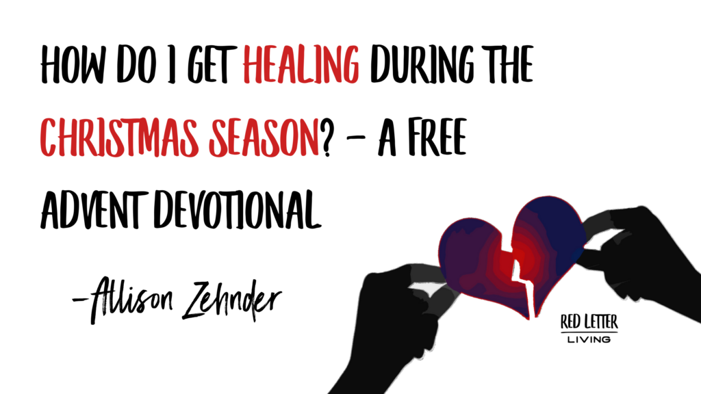 How Do I Get Healing During the Christmas Season A FREE Advent Devotional