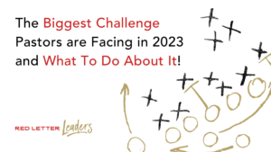 The Biggest Challenge Pastors are Facing in 2023 and What To Do About It