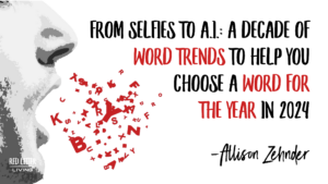 From Selfies to A.I. A Decade of Word Trends To Help You Choose a Word For the Year In 2024