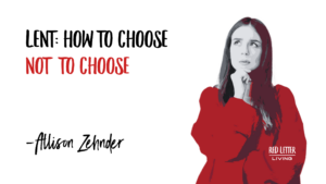LENT How To Choose Not To Choose